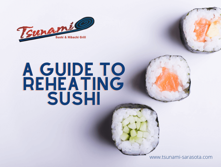 A Guide to Reheating Sushi