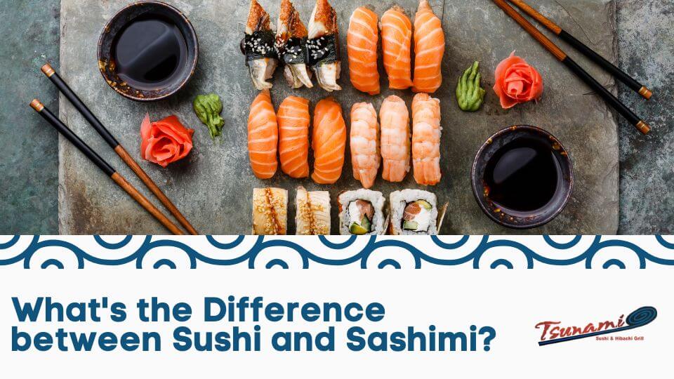 What's the Difference between Sushi and Sashimi?